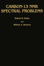 Carbon-13 NMR Spectral Problems af Robert B. Bates