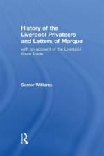 History of the Liverpool Privateers and Letter of Marque af Gomer Williams