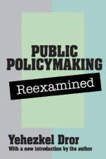 Public Policy Making Reexamined af Yehezkel Dror