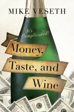 Money, Taste, and Wine af Mike Veseth