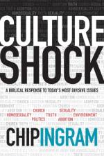 Culture Shock – A Biblical Response to Today`s Most Divisive Issues af Chip Ingram