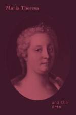 Maria Theresa and the Arts af S. Rollig