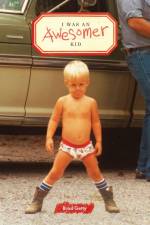 I Was an Awesomer Kid af Brad Getty
