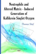 Neutrophils & Altered Matrix-Induced Generation of Kallikrein Singlet Oxygen