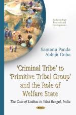 Criminal Tribe to Primitive Tribal Group & the Role of Welfare State af Santanu Panda
