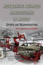 Accelerating Advanced Manufacturing in America