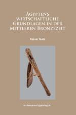 Agyptens wirtschaftliche Grundlagen in der mittleren Bronzezeit af Rainer Nutz