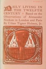 Daily Living in the Twelfth Century af Urban Tigner Holmes Jr.