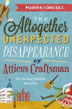 The Altogether Unexpected Disappearance of Atticus Craftsman af Mamen Sánchez