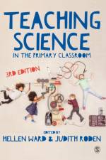 Teaching Science in the Primary Classroom