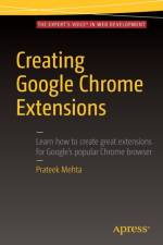 Creating Google Chrome Extensions af Prateek Mehta