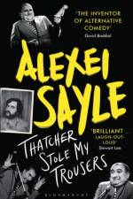 Thatcher Stole My Trousers af Alexei Sayle