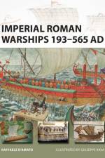 Imperial Roman Warships 193-565 AD af Raffaele (Author) D'Amato