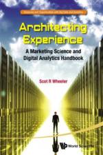 Architecting Experience: A Marketing Science And Digital Analytics Handbook af Scot R (Medill-northwestern Univ Wheeler