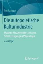 Die Autopoietische Kulturindustrie af Tim Raupach