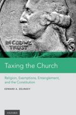 Taxing the Church af Edward A. (The Morris and Annie Trachman Professor of Law Zelinsky