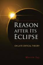 Reason after Its Eclipse af Martin Jay