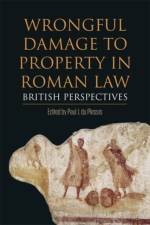 Wrongful Damage to Property in Roman Law af DU PLESSIS  PAUL