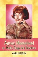 Agnes Moorehead on Radio, Stage and Television af Axel Nissen