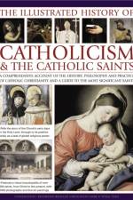 Illustrated History of Catholicism & the Catholic Saints af Paul Tessa