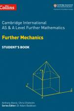Cambridge International AS & A Level Further Mathematics Further Mechanics Student’s Book af Anthony Alonzi