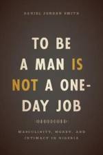 To Be a Man Is Not a One-Day Job af Daniel Jordan Smith