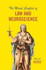 The Moral Conflict of Law and Neuroscience af Peter A. Alces