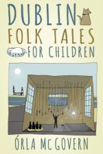 Dublin Folk Tales for Children af Orla Mc Govern