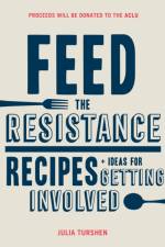 Feed the Resistance af Julia Turshen