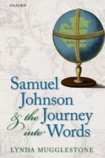 Samuel Johnson and the Journey into Words af Lynda (Professor of the History of English Mugglestone