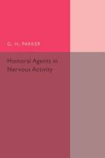 Humoral Agents in Nervous Activity af G. H. Parker