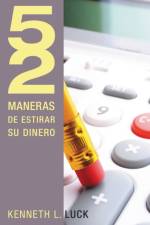 52 maneras de estirar su dinero af Kenneth Luck