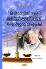 Elder Justice Act & Reviews of Federal Elder Support Programs