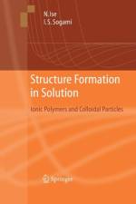 Structure Formation in Solution af Norio Ise