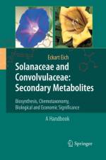 Solanaceae and Convolvulaceae: Secondary Metabolites af Eckart Eich