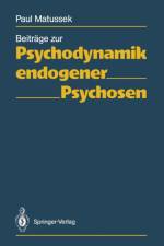 Beitrage Zur Psychodynamik Endogener Psychosen af Paul Matussek