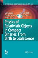 Physics of Relativistic Objects in Compact Binaries: from Birth to Coalescence