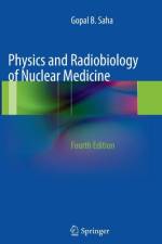 Physics and Radiobiology of Nuclear Medicine af Gopal B. Saha