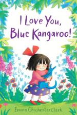 I Love You, Blue Kangaroo! af Emma Chichester Clark
