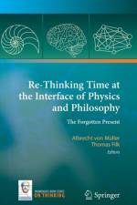 Re-Thinking Time at the Interface of Physics and Philosophy