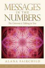 Messages in the Numbers af Alana (Alana Fairchild) Fairchild