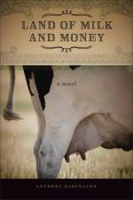 Land of Milk and Money af Anthony Barcellos