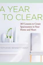 A Year to Clear af Stephanie Bennett (Stephanie Bennett Vogt) Vogt
