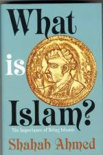 What Is Islam? af Shahab Ahmed