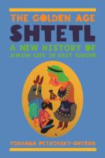 The Golden Age Shtetl af Yohanan Petrovsky-Shtern