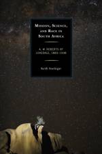 Mission, Science, and Race in South Africa af Keith Snedegar