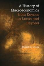 A History of Macroeconomics from Keynes to Lucas and Beyond af Michel (Universite Catholique de Louvain de Vroey