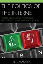 The Politics of the Internet af R.J. Maratea