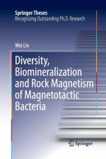 Diversity, Biomineralization and Rock Magnetism of Magnetotactic Bacteria