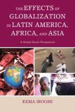 The Effects of Globalization in Latin America, Africa, and Asia af Kema Irogbe